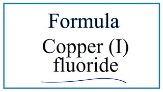 How to Write the Formula for Copper I fluoride [upl. by Cadman]