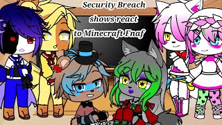 Security Breach shows react to Minecraft Fnaf [upl. by Brieta528]