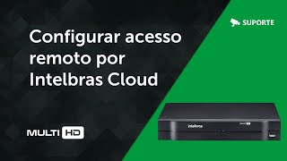 Gravadores Configurar acesso remoto por Intelbras Cloud  i2232 [upl. by Elokkin]