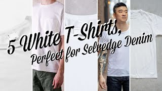 5 White TShirts Perfect for Selvedge Denim [upl. by Aisanat241]