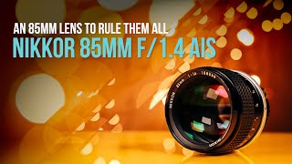 An 85mm lens to rule them all The Nikkor 85mm f14 AIS [upl. by Yetnruoc375]