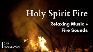 Holy Spirit Fire  Two hours of Relaxing Music Fire Sounds and Meditation on Scripture [upl. by Glialentn]