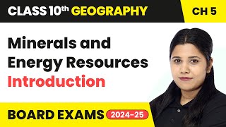 Minerals and Energy Resources  Introduction  Class 10 Geography Chapter 5  CBSE 202425 [upl. by Hagile394]