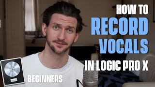 How To Record Vocals In Logic Pro X For Beginners [upl. by Julina]