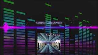 Cardenia  Living On Video [upl. by Secunda587]