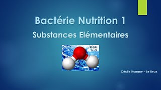 Bactérie Nutrition 1 SUBSTANCES ELEMENTAIRES  CONSTITUTIVES [upl. by Abigail476]