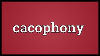 Cacophony Meaning [upl. by Aletha430]