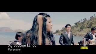 AGRUPACION LERIDA  POR AMARTE  VIDEOCLIP OFICIAL  HD [upl. by Fortunia339]