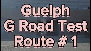 Guelph G Road Test Route  1  Important Tips [upl. by Ahkeber]