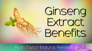 Ginseng Extract Benefits for Health [upl. by Guthrey]