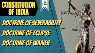 Doctrine of Severability Doctrine of Eclipse Doctrine of Waiver with Case Laws║ LAW SCHOOL [upl. by Bridget]