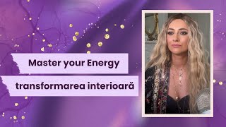 Master your Energy transformarea interioară [upl. by Rafat]