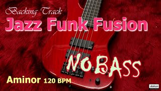 Jazz Funk Fusion ／Backing Track【For Bass】 Am 120 BPM NO BASS [upl. by Griffiths]