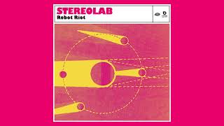 Stereolab  Robot Riot Official Audio [upl. by Weir]