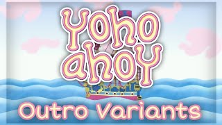 Yoho Ahoy  Outro Variants [upl. by Yvon427]