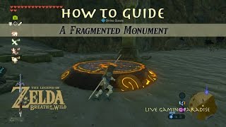 Breath of the Wild  A Fragmented Monument Guide [upl. by Felt]