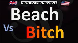 How to Pronounce Beach Vs Bitch CORRECTLY [upl. by Ahsia]