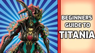 How to Titania  Beginners guide to Warframe 20 [upl. by Nrubua879]