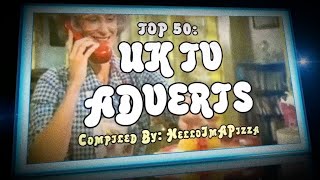 TOP 50 UK TV ADVERTS [upl. by Hainahpez143]