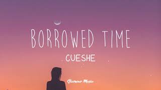 Cueshe  Borrowed Time Lyrics [upl. by Sumahs]