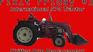 Fixit Friday International 574 Tractor Shift Arms [upl. by Joshua819]