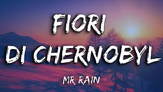 Mr Rain  Fiori di Chernobyl TestoLyrics [upl. by Nylehtak]