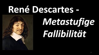 3a  Erkenntnistheorie 2020  René Descartes  Metastufige Fallibilität [upl. by Aralomo]