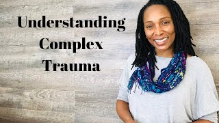 Understanding Complex Trauma [upl. by Cirdet646]