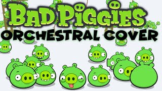 Bad Piggies Theme  Orchestral Cover [upl. by Aloz]