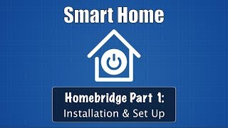 Smart Home Part 1 Homebridge Installation amp Set Up [upl. by Ailido]