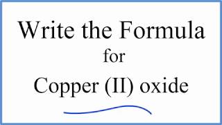 How to Write the Formula for Copper II oxide [upl. by Elicec49]