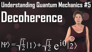 Understanding Quantum Mechanics 5 Decoherence [upl. by Tra567]