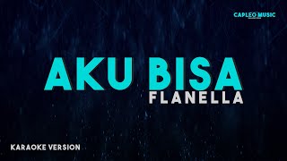 Flanella – Aku Bisa Karaoke Version [upl. by Chiaki]