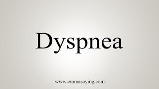 How To Say Dyspnea [upl. by Terry]