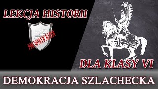 Demokracja szlachecka  Lekcje historii pod ostrym kątem  Klasa 6 [upl. by Yelreveb]