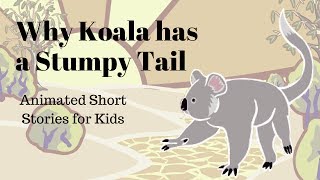 Why Koala Has a Stumpy Tail Animated Stories for Kids [upl. by Cristian]