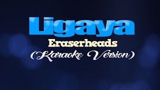 LIGAYA  Eraserheads KARAOKE VERSION [upl. by Gellman770]