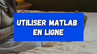 UTILISER MATLAB ONLINE [upl. by Ramma]