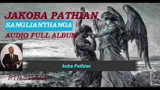 Sanglianthanga Jakoba Pathian FULL ALBUM AUDIO [upl. by Anaiviv]