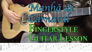 Manhã de CarnavalBlack Orpheus With Tab  Watch and Learn Fingerstyle Jazz Guitar Lesson [upl. by Aiuhsoj]