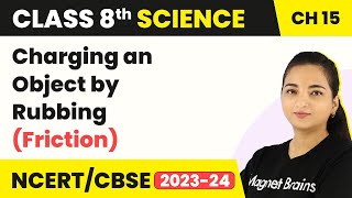 Class 8 Science Chapter 15  Charging an Object by Rubbing Friction  Some Natural Phenomena [upl. by Misha237]