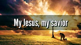 My Jesus My Saviour  Official Video Lyric [upl. by Aloivaf811]