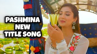 Pashmina Serial Title Song  Full Song [upl. by Adal]