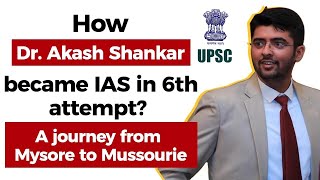 How I finally became IAS in my 6th attempt Journey from Mysore to Mussourie of Dr Akash Shankar IAS [upl. by Redan]