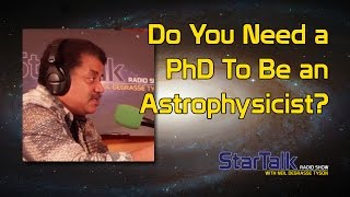 Do You Need a PhD To Be an Astrophysicist [upl. by Anertac236]