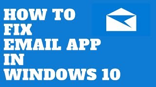 How to FIX Email APP in Windows 10 [upl. by Dosh36]