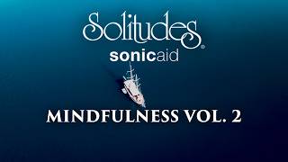 SonicAid Solitudes  Tranquil Tides  Mindfulness Vol 2 [upl. by Atilem]