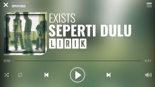 Exists  Seperti Dulu Lirik [upl. by Ariada]