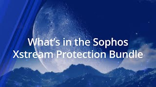 Whats in the Sophos Xstream Protection Bundle [upl. by Atoked271]