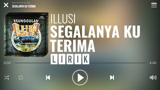 Illusi  Segalanya Ku Terima Lirik [upl. by Leidba]